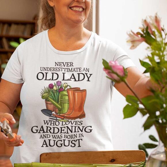 Other - Never Underestimate Old Lady Who Loves Gardening Shirt August